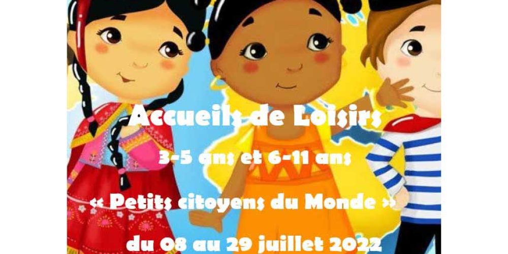 Accueils de Loisirs «Petits citoyens du Monde» du 08 au 29 juillet 2022