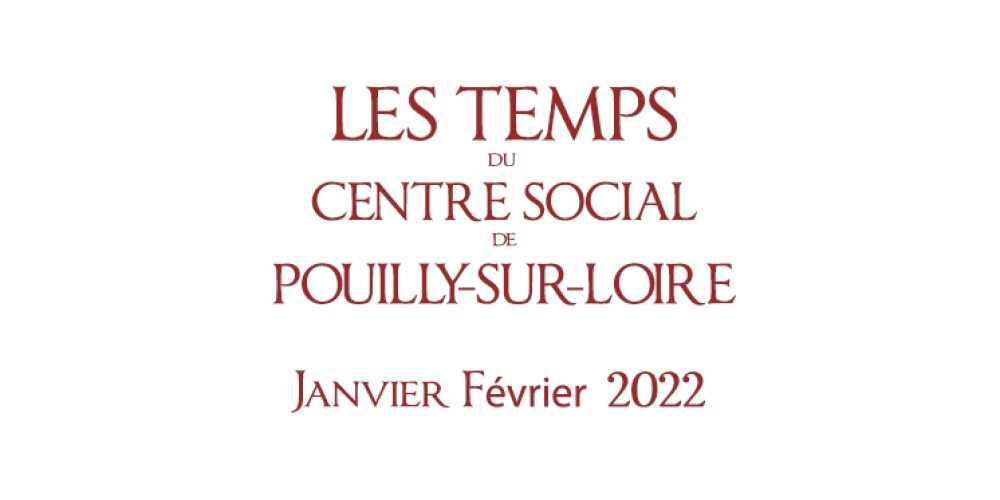 Janvier – Février : Les temps du Centre Social de Pouilly