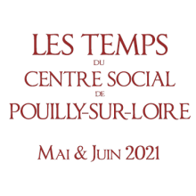 Mai – Juin 2021 : Les temps du Centre Social de Pouilly