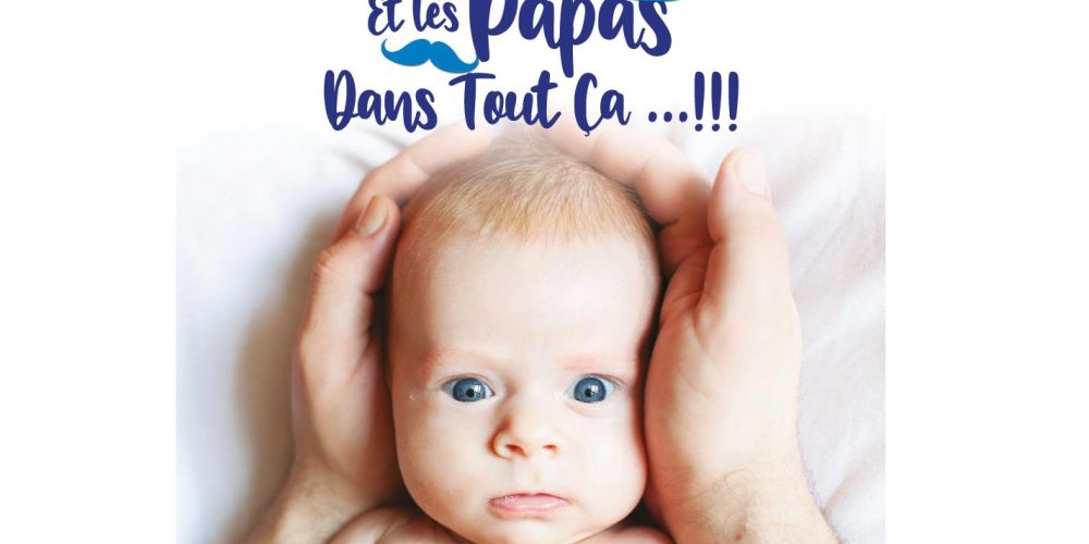 « Et les papas dans tout ça ? » du 25 septembre au 14 décembre