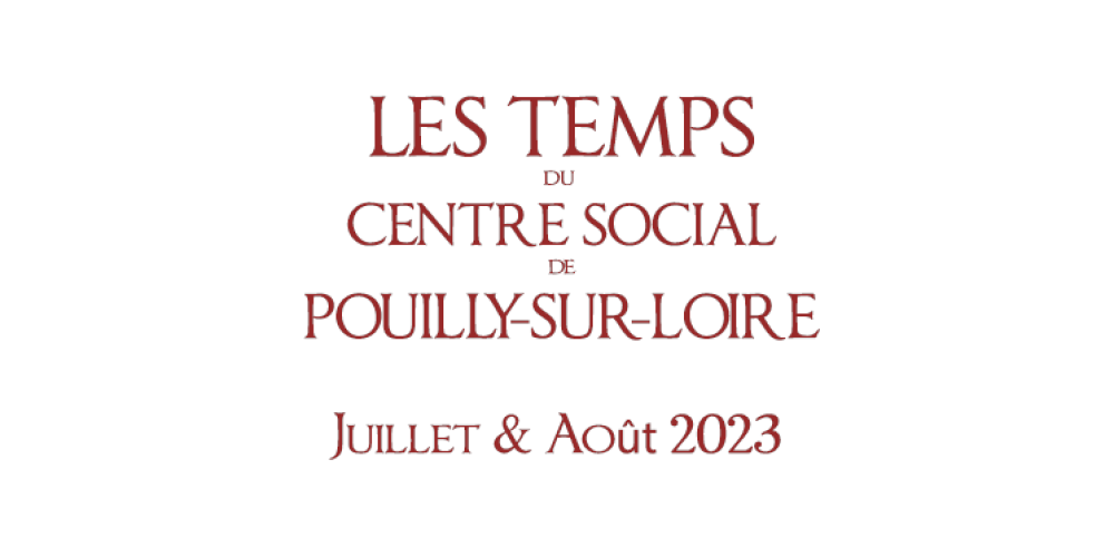 Les temps du Centre Social : Juilet-Août 2023