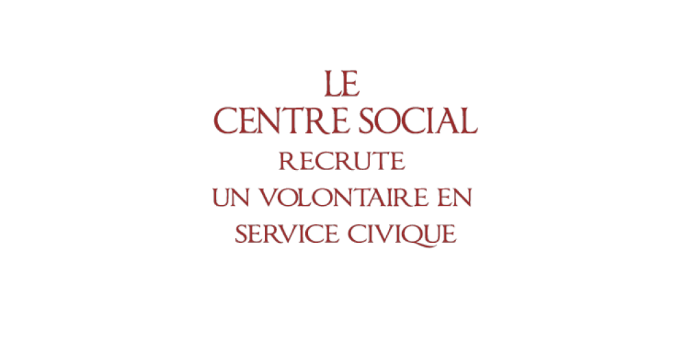 Le centre social recrute un volontaire en service civique