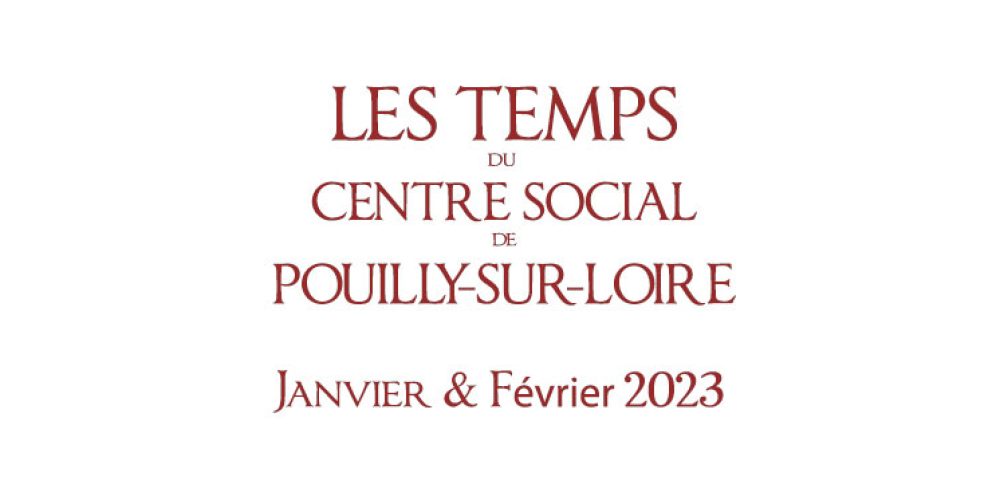 Les temps du Centre Social : Janvier et Février 2023